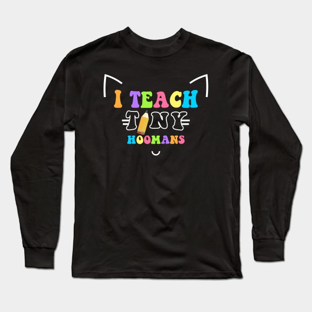 I teach tiny hoomans Long Sleeve T-Shirt by Dandzo